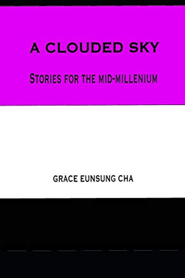A Clouded Sky: Stories For The Mid-Millennium