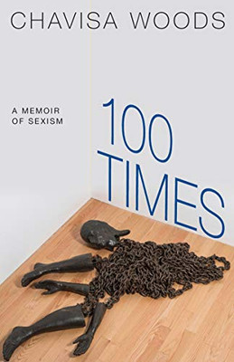 100 Times: A Memoir Of Sexism