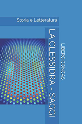 La Clessidra - Saggi: Storia E Letteratura (Italian Edition)