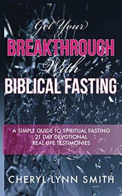 Get Your Breakthrough With Biblical Fasting