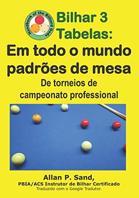 Bilhar 3 Tabelas - Em Todo O Mundo Padrões De Mesa: De Torneios De Campeonato Professional (Portuguese Edition)