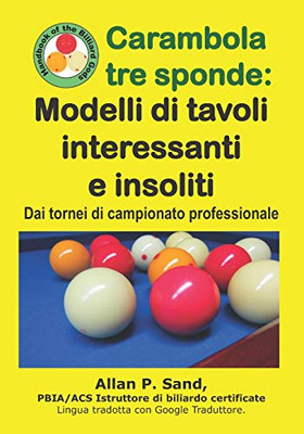 Carambola Tre Sponde - Modelli Di Tavoli Interessanti E Insoliti: Dai Tornei Di Campionato Professionale (Italian Edition)