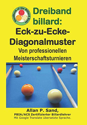 Dreiband Billard - Eck-Zu-Ecke-Diagonalmuster: Von Professionellen Meisterschaftsturnieren (German Edition)