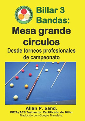 Billar 3 Bandas - Mesa Grande Circulos: Desde Torneos Profesionales De Campeonato (Spanish Edition)