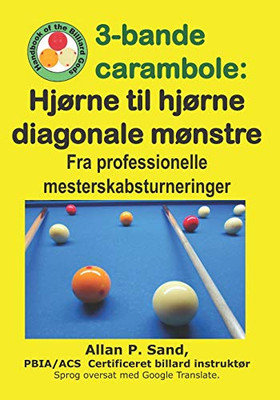 3-Bande Carambole - Hjørne Til Hjørne Diagonale Mønstre: Fra Professionelle Mesterskabsturnerin (Danish Edition)