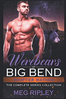Werebears Of Big Bend: The Complete Series Collection (Shifter Nation)