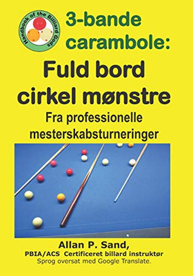 3-Bande Carambole - Fuld Bord Cirkel Mønstre: Fra Professionelle Mesterskabsturnerin (Danish Edition)