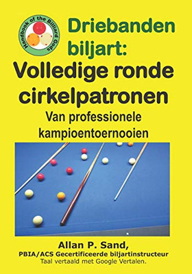 Driebanden Biljart - Volledige Ronde Cirkelpatronen: Van Professionele Kampioentoernooien (Dutch Edition)