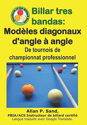 Billar Tres Bandas - Modèles Diagonaux D'Angle À Angle: De Tournois De Championnat Professionnel (French Edition)