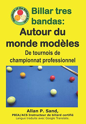 Billar Tres Bandas - Autour Du Monde Modèles: De Tournois De Championnat Professionnel (French Edition)