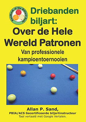 Driebanden Biljart - Over De Hele Wereld Patronen: Van Professionele Kampioentoernooien (Dutch Edition)