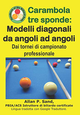 Carambola Tre Sponde - Modelli Diagonali Da Angoli Ad Angoli: Dai Tornei Di Campionato Professionale (Italian Edition)