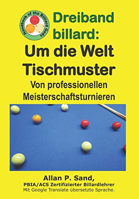 Dreiband Billard - Um Die Welt Tischmuster: Von Professionellen Meisterschaftsturnieren (German Edition)