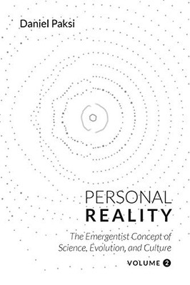 Personal Reality, Volume 2: The Emergentist Concept Of Science, Evolution, And Culture
