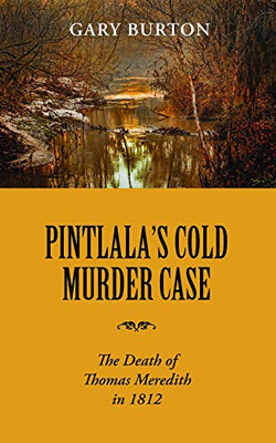 Pintlala'S Cold Murder Case: The Death Of Thomas Meredith In 1812