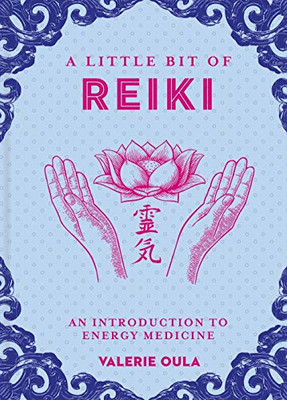 A Little Bit Of Reiki: An Introduction To Energy Medicine (Volume 15) (Little Bit Series)