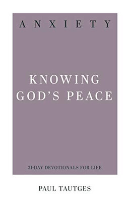 Anxiety: Knowing God'S Peace (31-Day Devotionals For Life)