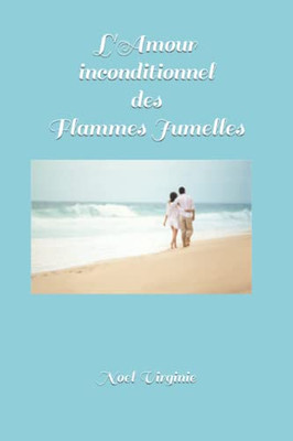 L'Amour Inconditionnel Des Flammes Jumelles (French Edition)