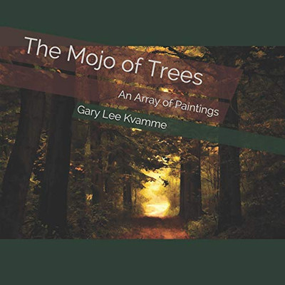 The Mojo Of Trees: An Array Of Paintings (Telling Art Series)