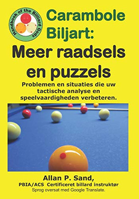 Carambole Biljart - Meer Raadsels En Puzzels: Volledige Tafelopstellingen Om Snel Geavanceerde Speelvaardigheden Te Ontwikkelen!! (Dutch Edition)