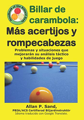 Billar De Carambola - Más Acertijos Y Rompecabezas: Problemas Y Situaciones Que Mejorarán Su Análisis Táctico Y Habilidades De Juego (Spanish Edition)