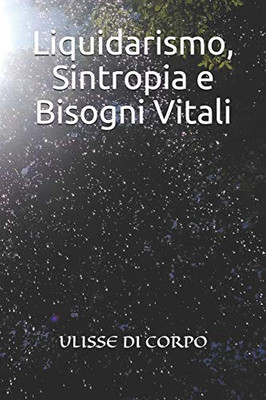 Liquidarismo, Sintropia E Bisogni Vitali (Italian Edition)