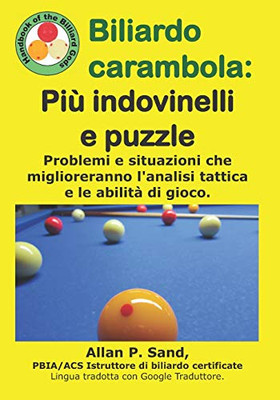 Biliardo Carambola - Più Indovinelli E Puzzle: Problemi E Situazioni Che Miglioreranno L'Analisi Tattica E Le Abilità Di Gioco. (Italian Edition)