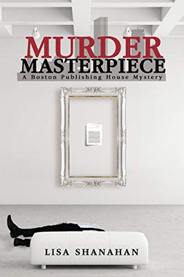 Murder Masterpiece: A Boston Publishing House Mystery (Boston Publishing House Mysteries)