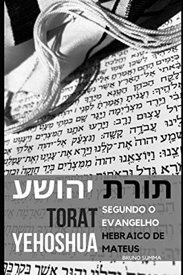 Torat Yehoshua: Segundo O Evangelho Original De Mateus (Portuguese Edition)