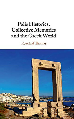 Polis Histories, Collective Memories And The Greek World