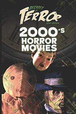 Decades Of Terror 2019: 2000'S Horror Movies (Decades Of Terror 2019: Horror Movie Decades)