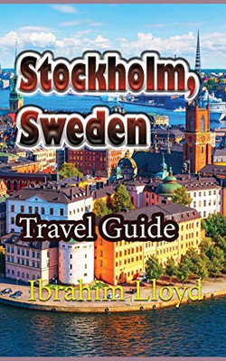 Stockholm, Sweden: Travel Guide