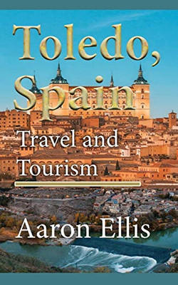 Toledo, Spain: Travel And Tourism