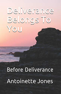 Deliverance Belongs To You: Before Deliverance