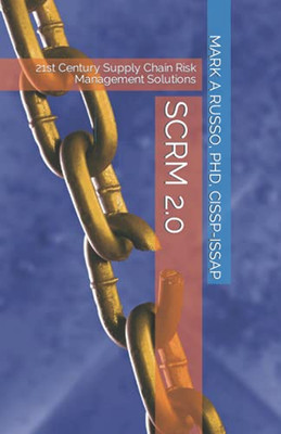 Scrm 2.0: 21St Century Supply Chain Risk Management Solutions