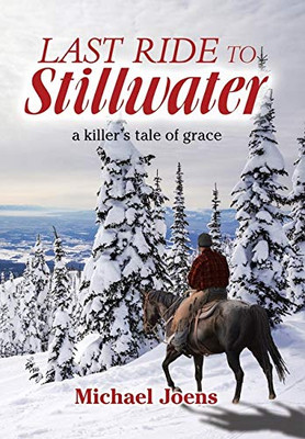 Last Ride to Stillwater: A Killers Tale of Grace