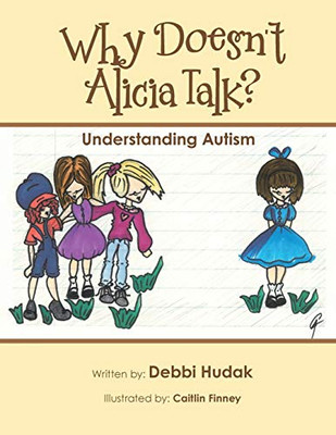 Why Doesn'T Alicia Talk?: Understanding Autism