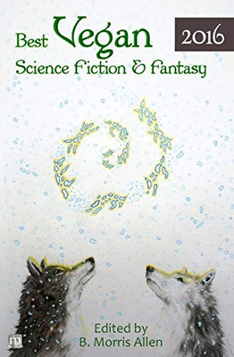 Best Vegan Science Fiction & Fantasy 2016 (Best Vegan Science Fiction And Fantasy)
