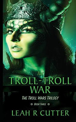 The Troll-Troll War: The Troll War Trilogy: Book Three (Seattle Trolls)