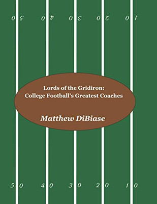 Lords Of The Gridiron: College Football'S Greatest Coaches