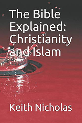 The Bible Explained: Christianity And Islam