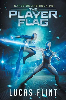 The Player Flag: A Superhero Litrpg Adventure (Capes Online)