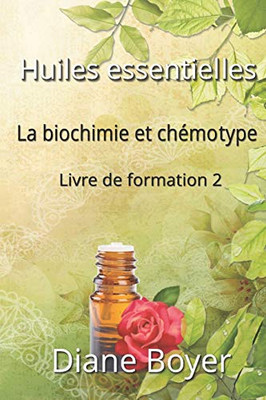 Huiles Essentielles La Biochimie Et Chémotype (Livre De Formation) (French Edition)