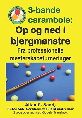 3-Bande Carambole - Op Og Ned I Bjergmønstre: Fra Professionelle Mesterskabsturneringer (Danish Edition)