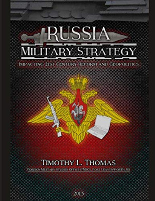 Russia Military Strategy: Impacting 21St Century Reform And Geopolitics