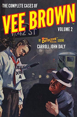 The Complete Cases Of Vee Brown, Volume 2 (The Dime Detective Library)