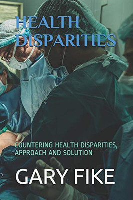 Health Disparities: Countering Health Disparities, Approach And Solution