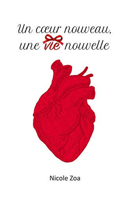 Un Coeur Nouveau, Une Vie Nouvelle (French Edition)