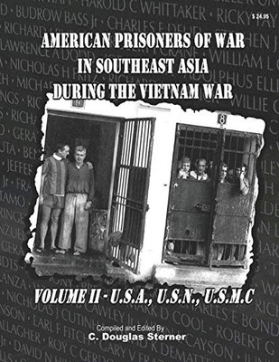 American Prisoners Of War In Southeast Asia During The Vietnam War: Army, Navy, Marine Corps & Civilian Prisoners Of War (American Prisoners Of War During The Vietnam War)