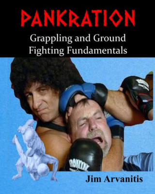 Pankration: Grappling And Ground Fighting Fundamentals